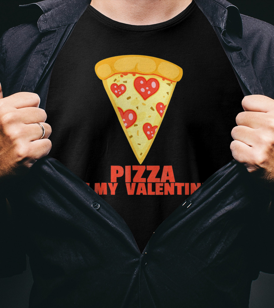 Funny Pizza Is My Valentine Joke Pizza Is My Valentine T-Shirt