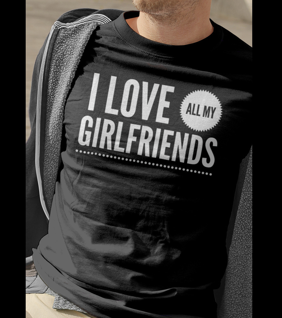 I Love All My Girlfriends Funny Valentine Day Cute T-Shirt