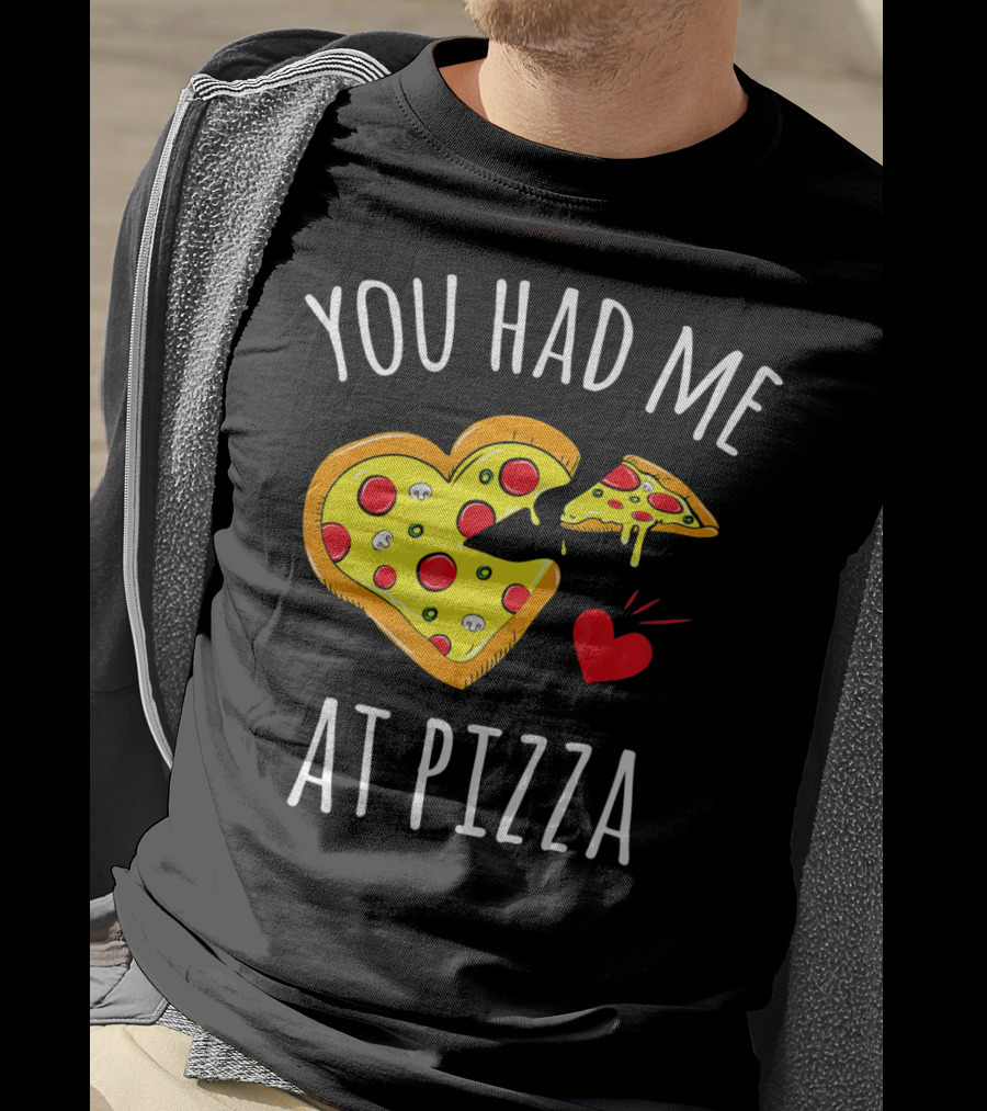 You Had Me At Pizza Funny Valentine's Shirt With Heart-Shaped Slice T-Shirt