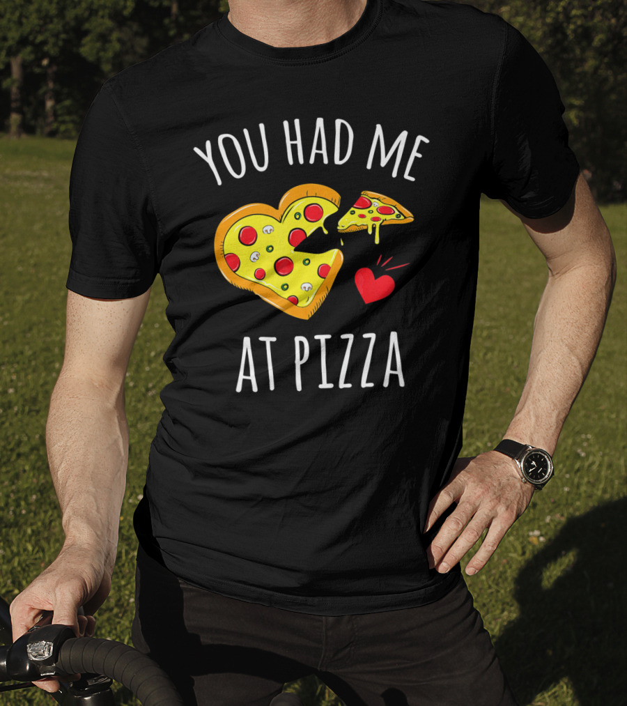You Had Me At Pizza Funny Valentine's Shirt With Heart-Shaped Slice T-Shirt