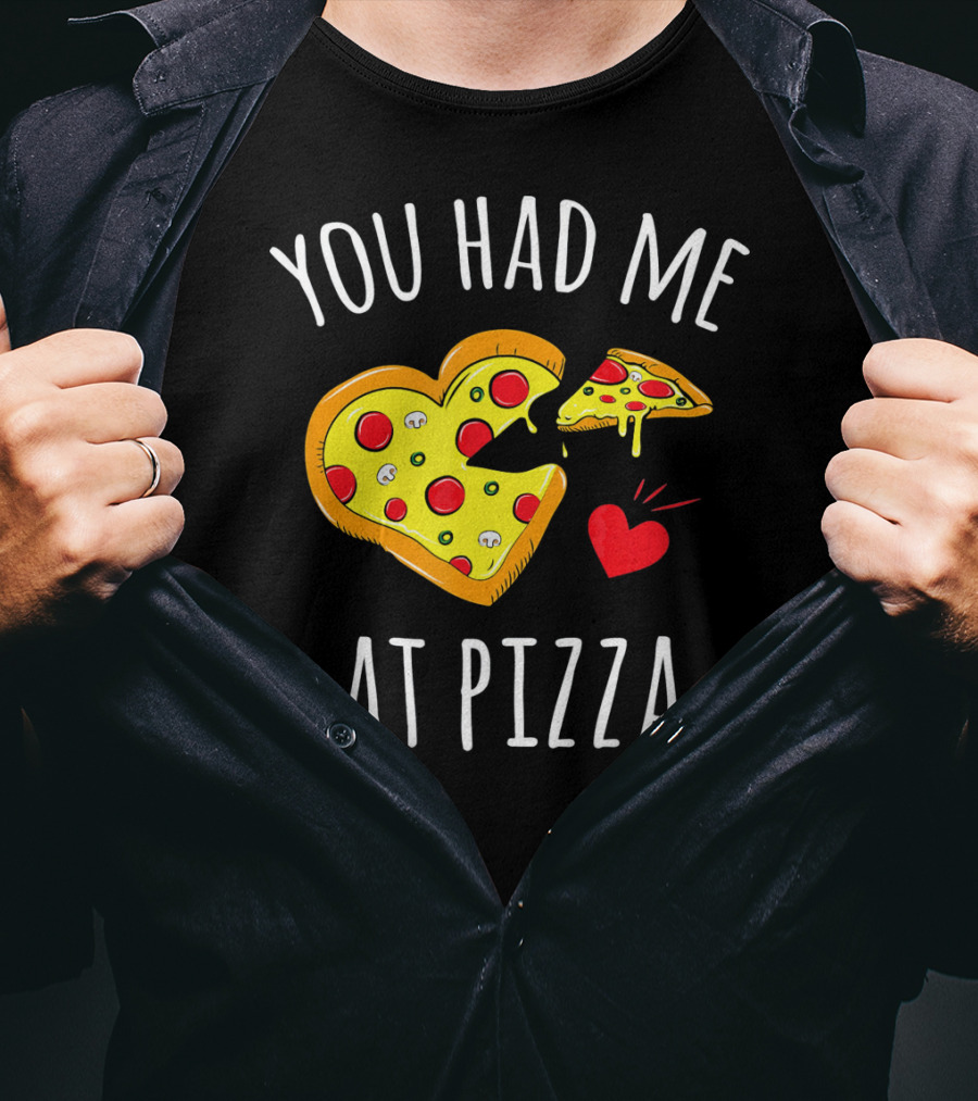 You Had Me At Pizza Funny Valentine's Shirt With Heart-Shaped Slice T-Shirt
