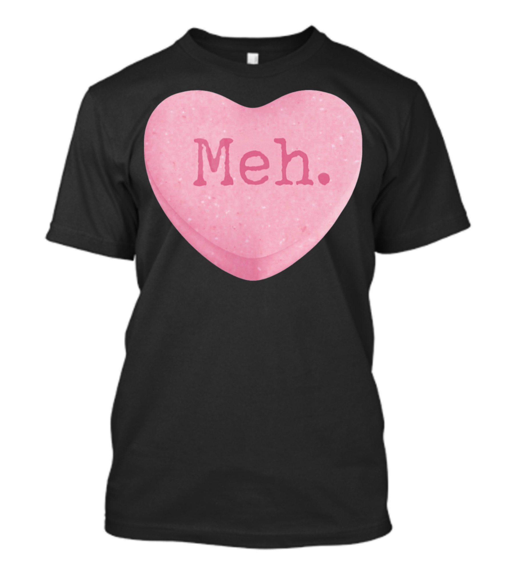Funny Valentines Day Candy Heart Meh Single Ladies T-Shirt