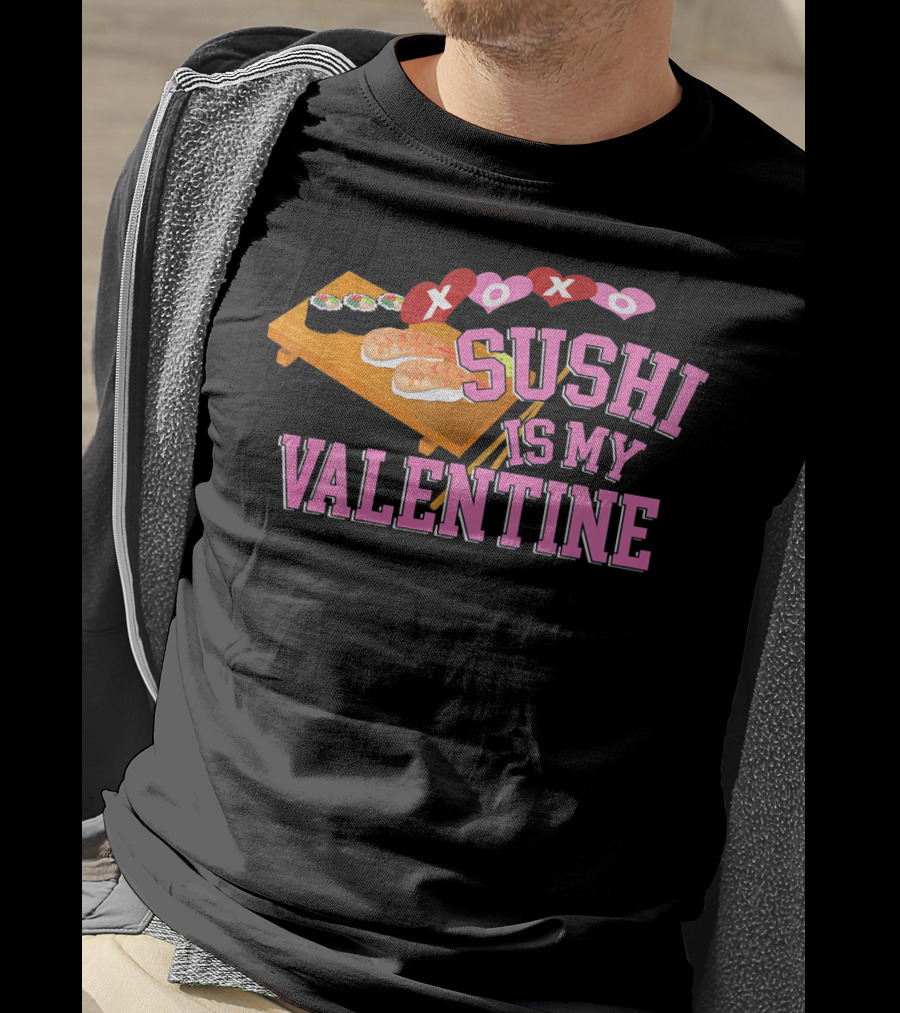 XOXO Sushi Is My Valentine T-Shirt