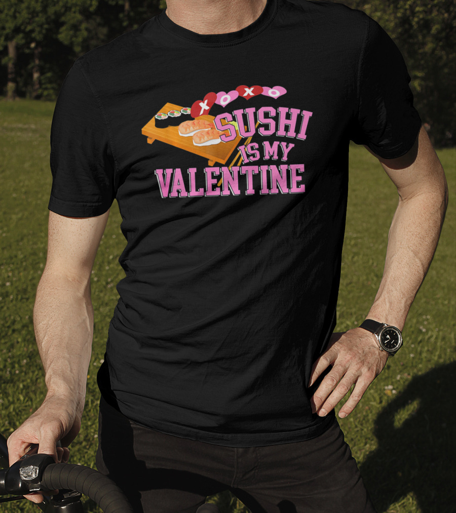 XOXO Sushi Is My Valentine T-Shirt