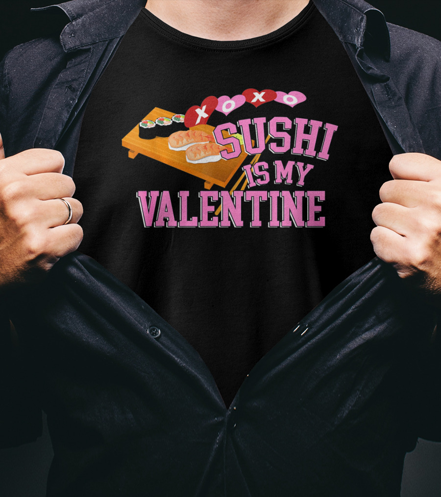 XOXO Sushi Is My Valentine T-Shirt