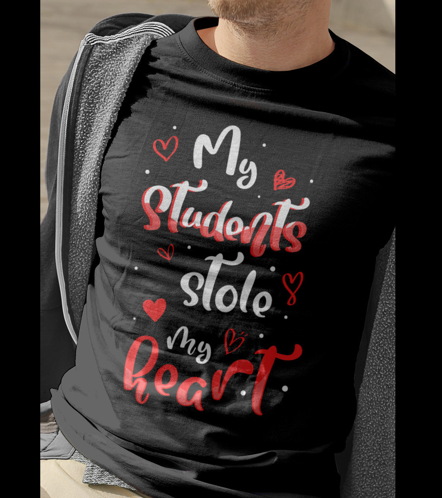 Funny Valentines Day Teacher My Students Stole My Heart T-Shirt