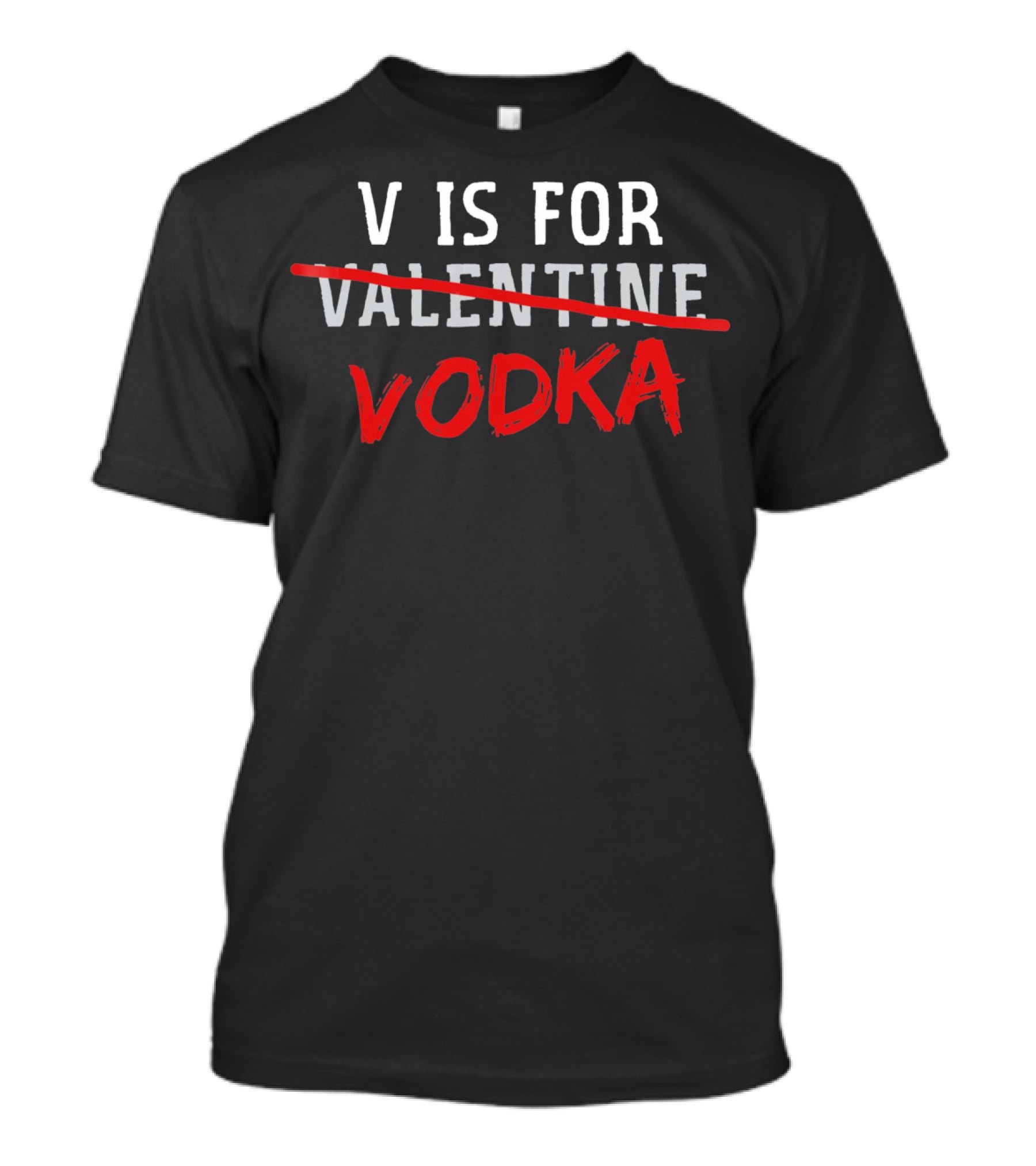 V Is For Vodka Funny Alcohol Valentine Crossed Out T-Shirt
