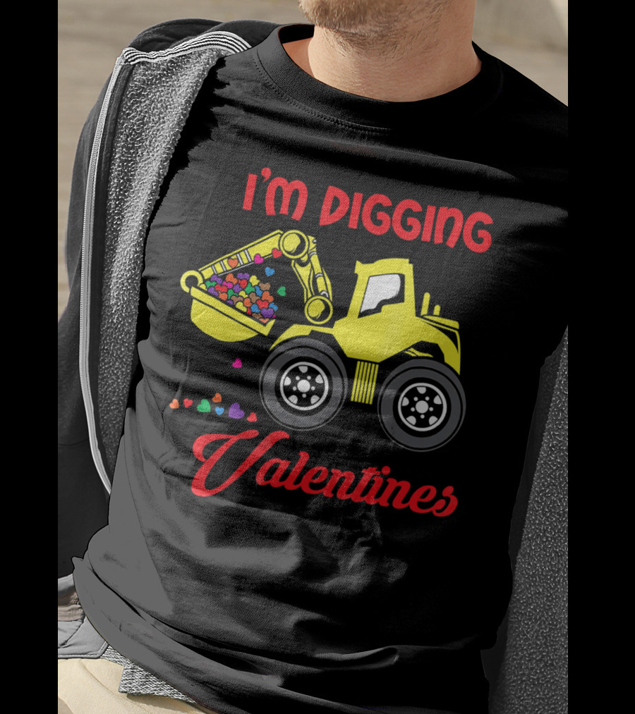 I'm Digging Valentines Funny Valentine Bulldozer Hearts T-Shirt