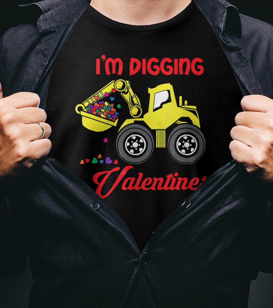 I'm Digging Valentines Funny Valentine Bulldozer Hearts T-Shirt