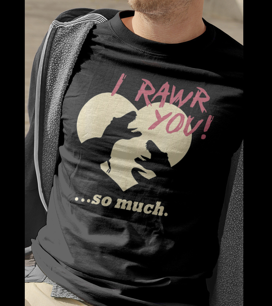 I RAWR YOU Dinosaur Valentine Heart Silhouette So Much T-Shirt