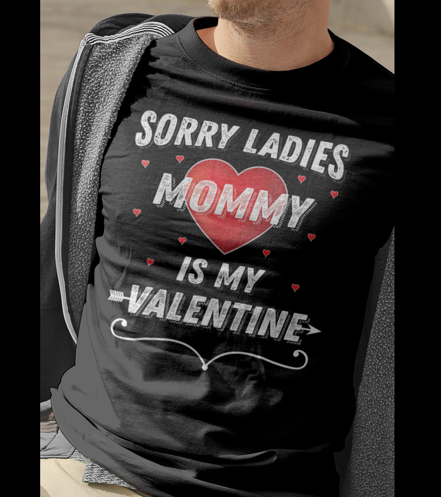 Sorry Ladies Mommy Is My Valentine T-Shirt