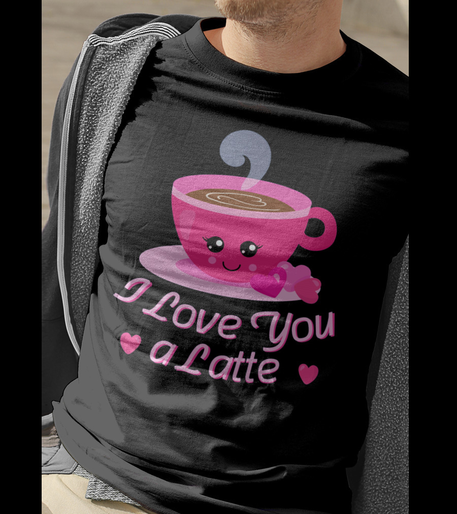 I Love You A Latte Cute Coffee Valentine's Hearts T-Shirt
