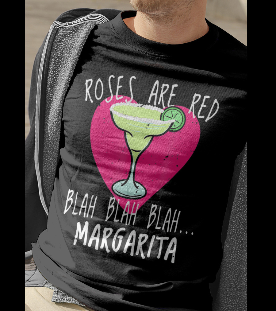 Roses Are Red Blah Blah Blah Margarita Funny Valentines Day T-Shirt