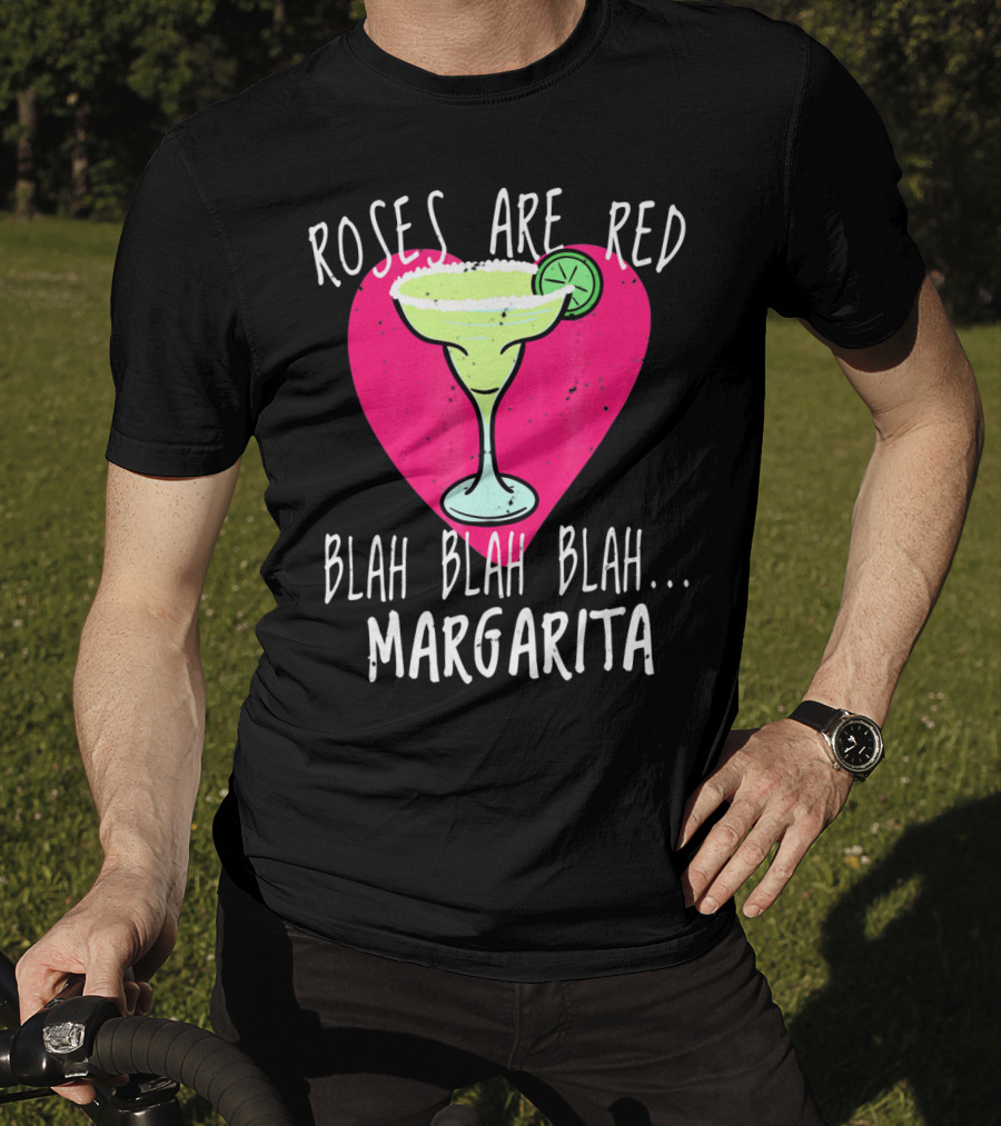 Roses Are Red Blah Blah Blah Margarita Funny Valentines Day T-Shirt