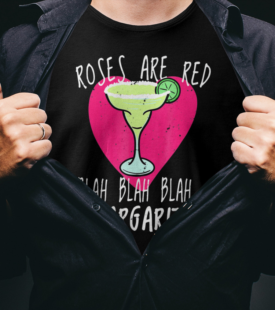 Roses Are Red Blah Blah Blah Margarita Funny Valentines Day T-Shirt