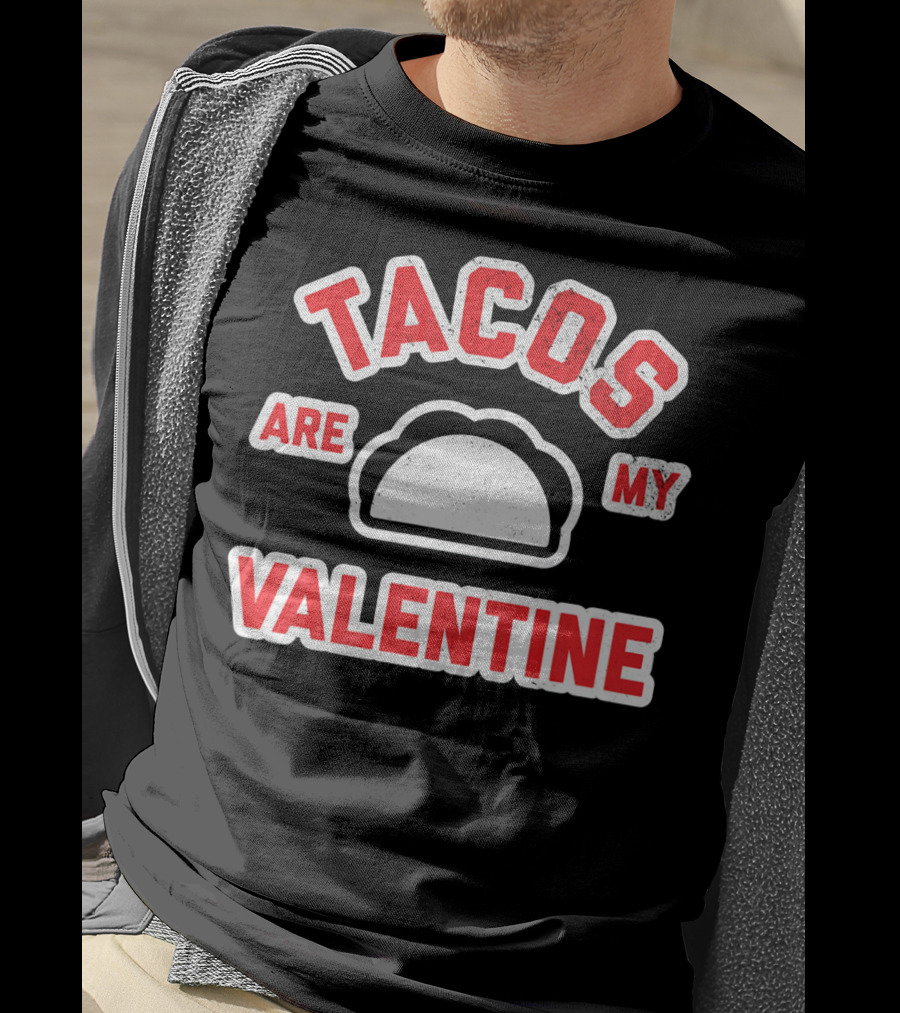 Tacos Are My Valentine Valentine's Day Funny Text T-Shirt