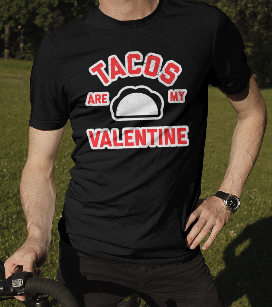 Tacos Are My Valentine Valentine's Day Funny Text T-Shirt