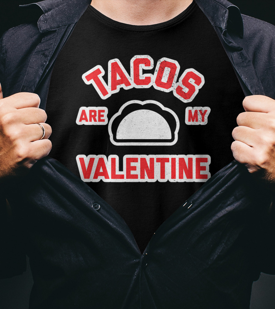 Tacos Are My Valentine Valentine's Day Funny Text T-Shirt