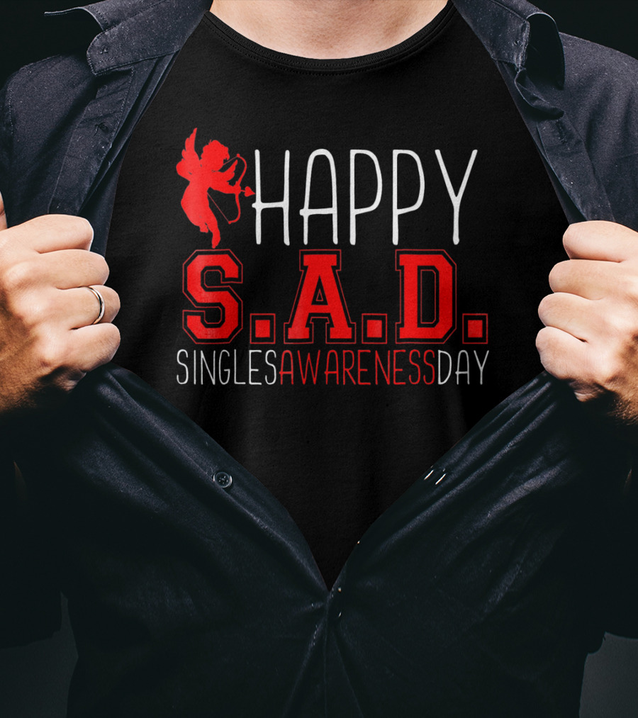 Happy S.A.D. Singles Awareness Day Funny Valentines T-Shirt