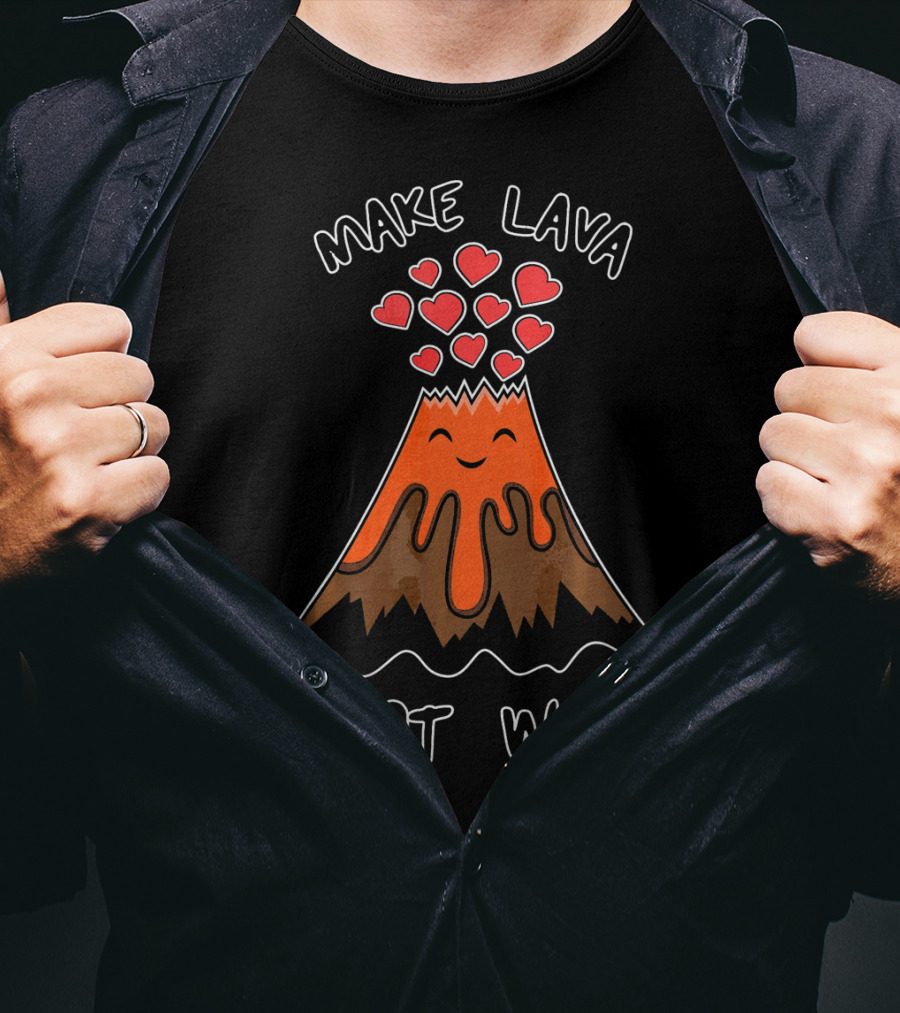Make Lava Not War Funny Volcano Hearts Eruption T-Shirt