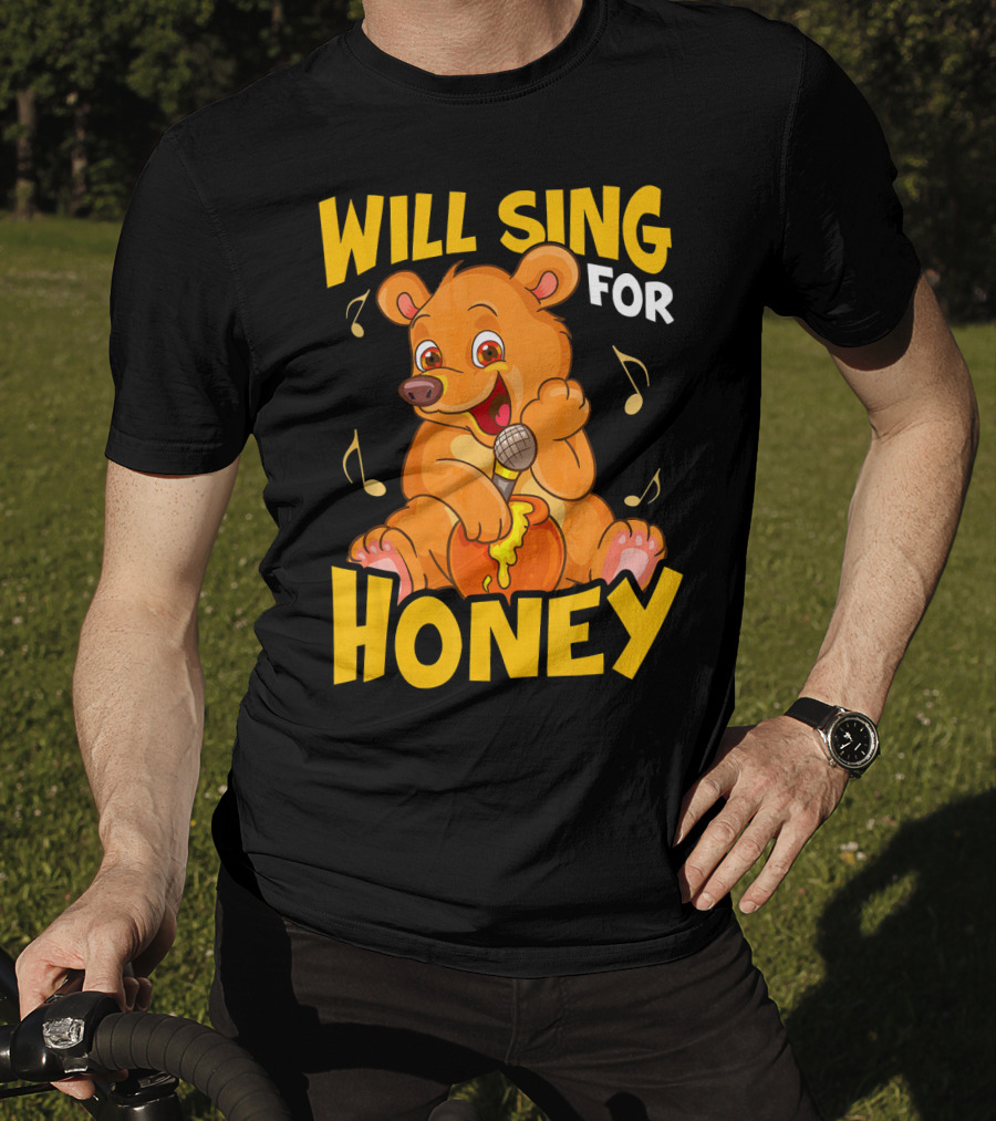 Will Sing For Honey Cute Teddy Bear With Microphone And Musical Notes T-Shirt