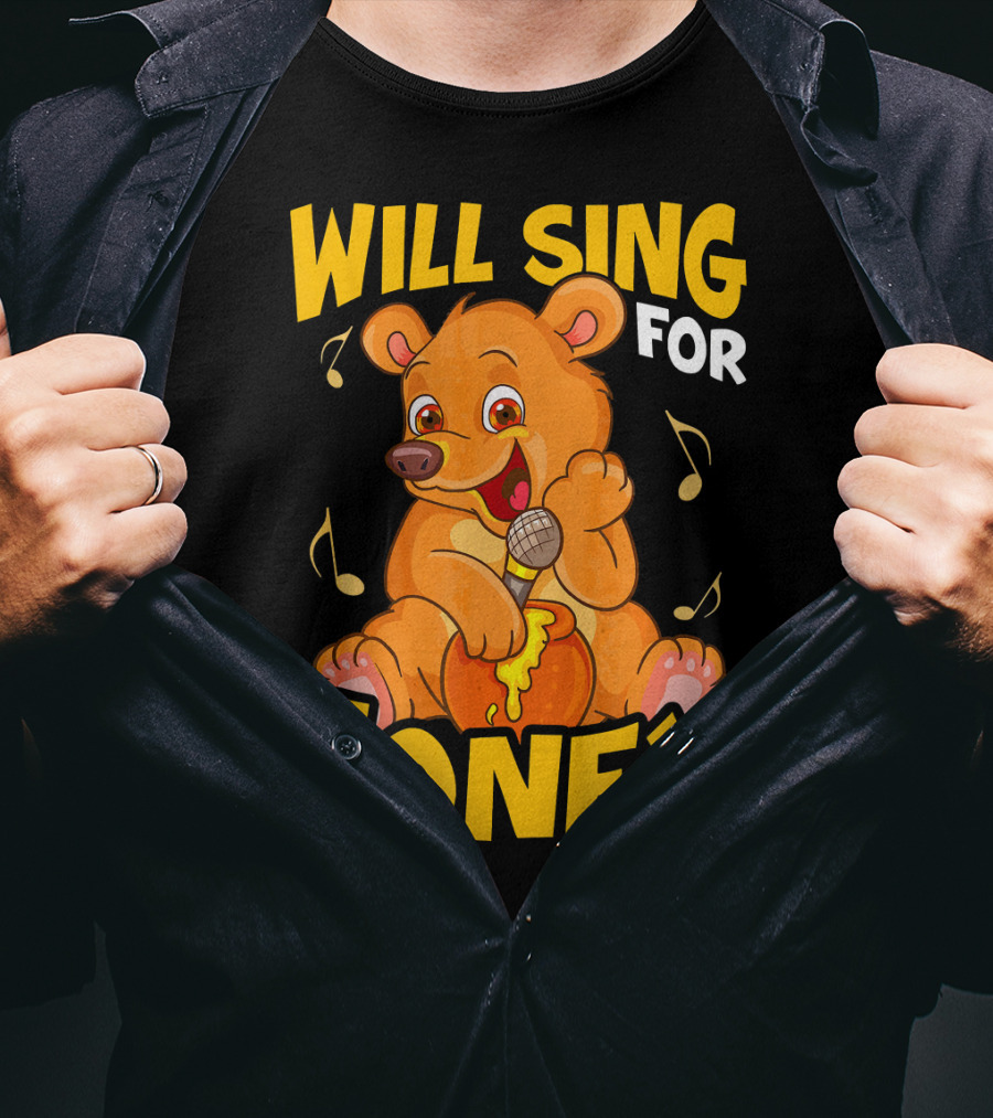 Will Sing For Honey Cute Teddy Bear With Microphone And Musical Notes T-Shirt