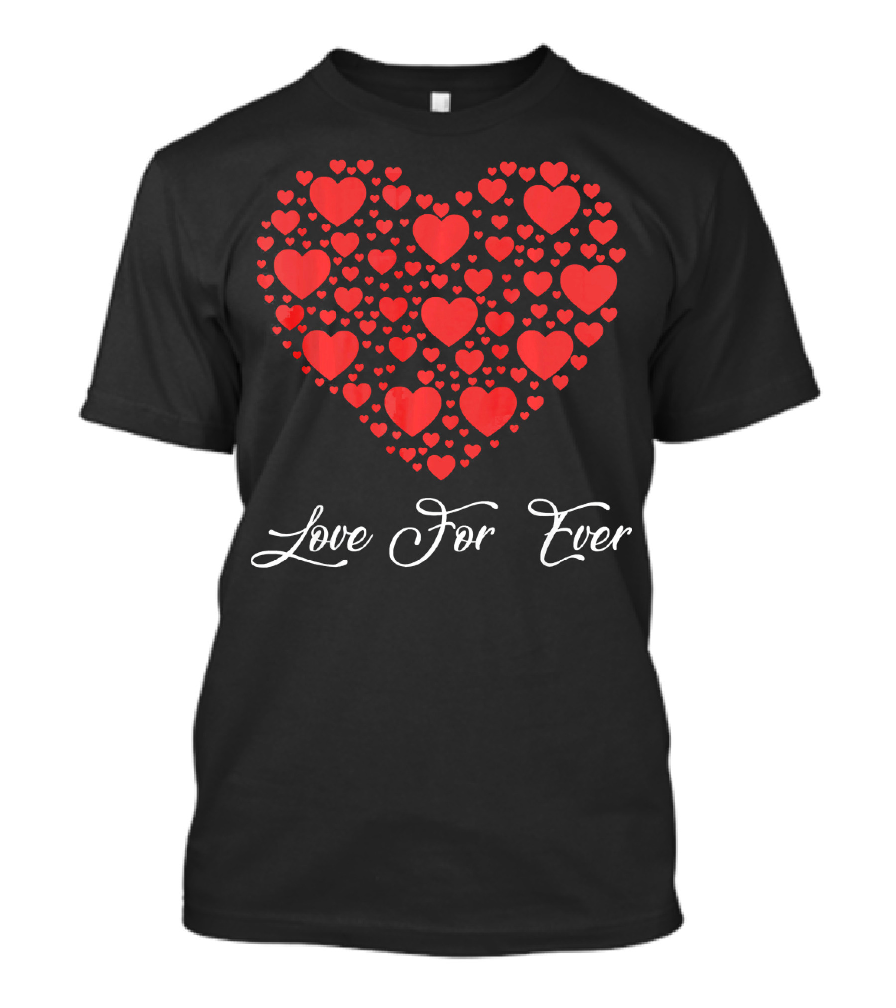Love For Ever Funny Womens Valentines Day With Heart T-Shirt