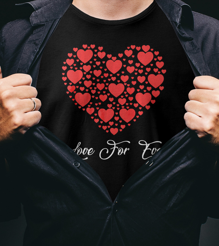 Love For Ever Funny Womens Valentines Day With Heart T-Shirt