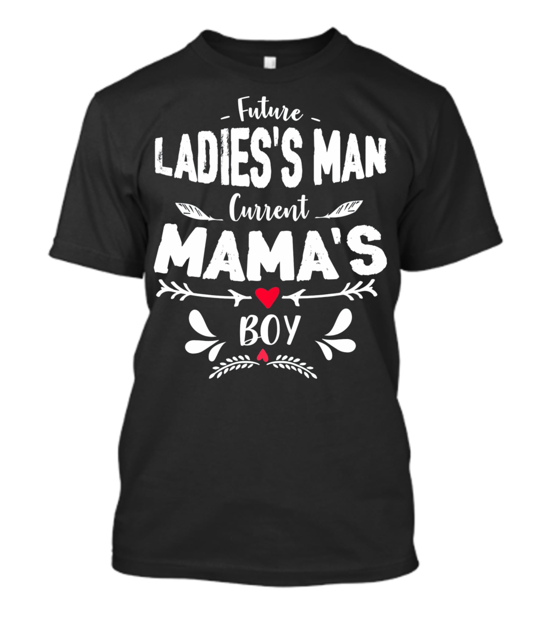 Future Ladies's Man Current Mama's Boy T-Shirt