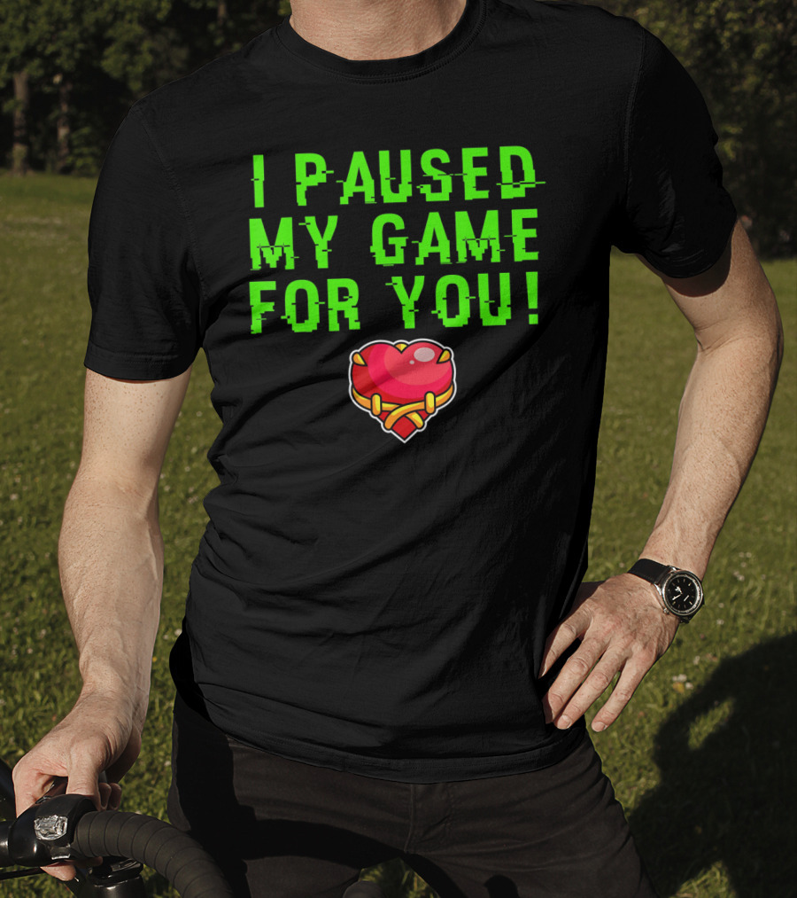 I Paused My Game For You Valentine's Day Gamer T-Shirt