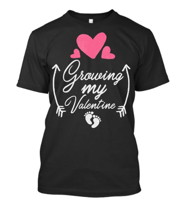 Growing My Valentine Pregnancy Hearts And Baby Feet T-Shirt