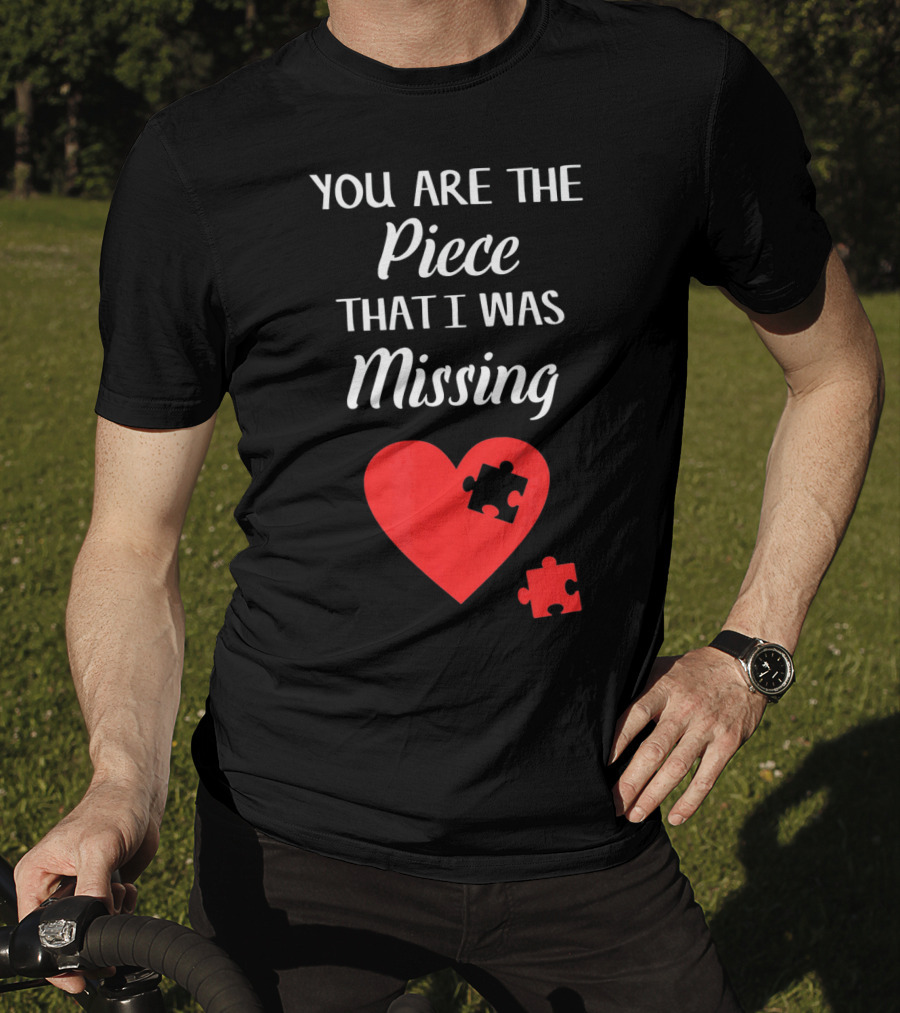 You Are The Piece That I Was Missing Heart Valentines Day Love Puzzle T-Shirt