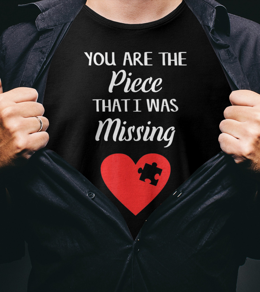 You Are The Piece That I Was Missing Heart Valentines Day Love Puzzle T-Shirt