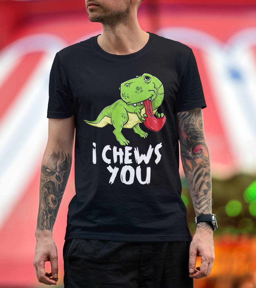 I Chews You Rex Dinosaur Valentine T-Shirt