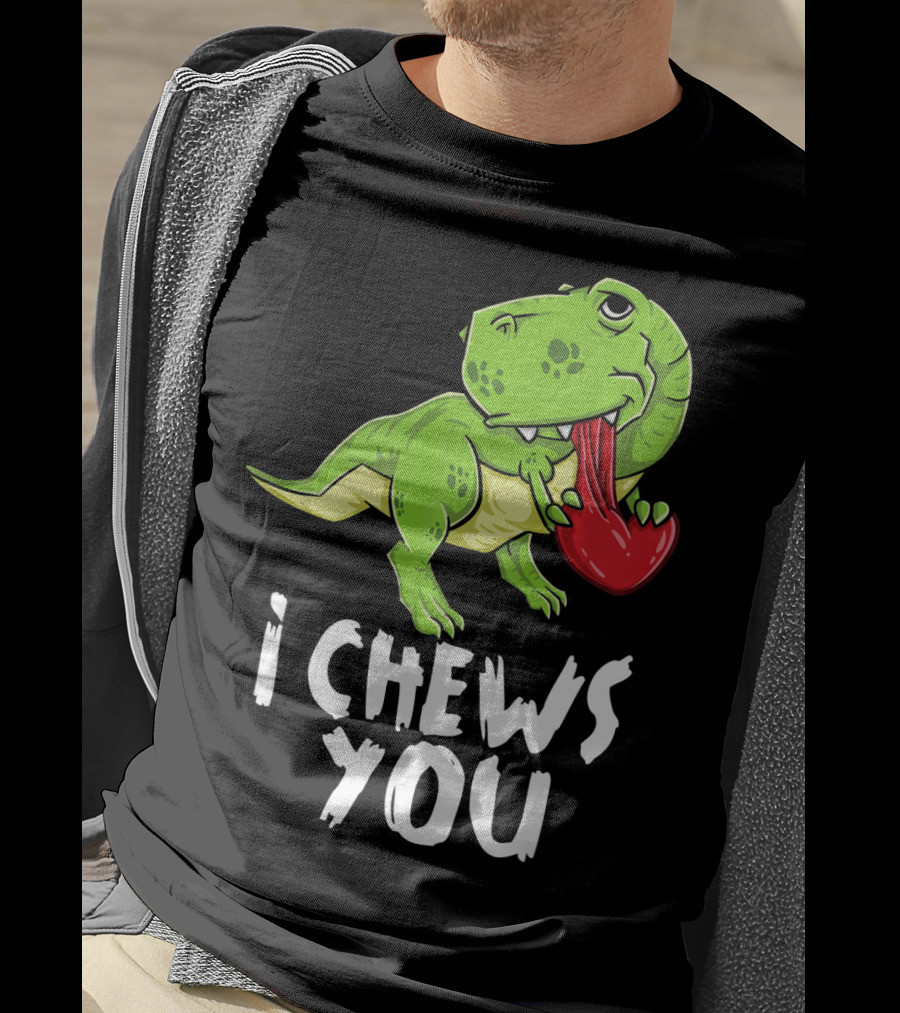 I Chews You Rex Dinosaur Valentine T-Shirt