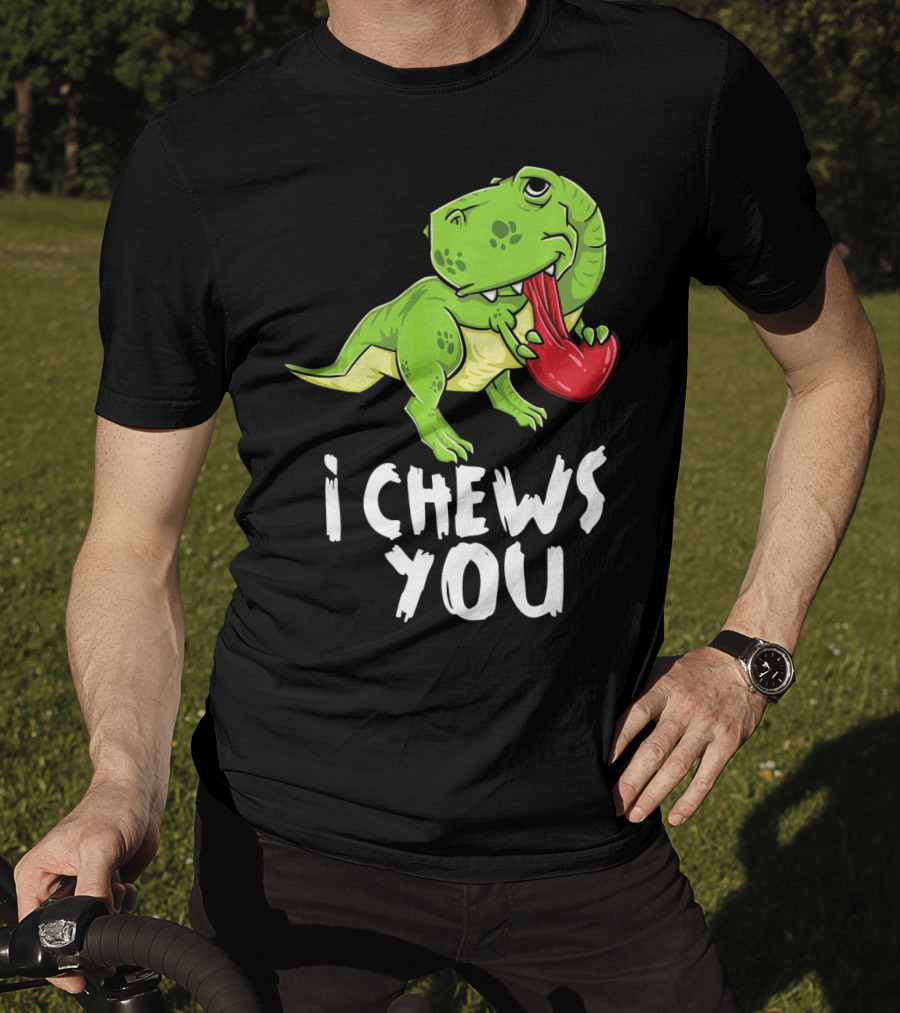 I Chews You Rex Dinosaur Valentine T-Shirt