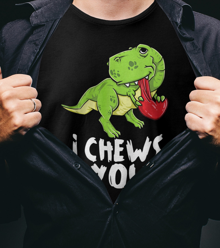 I Chews You Rex Dinosaur Valentine T-Shirt