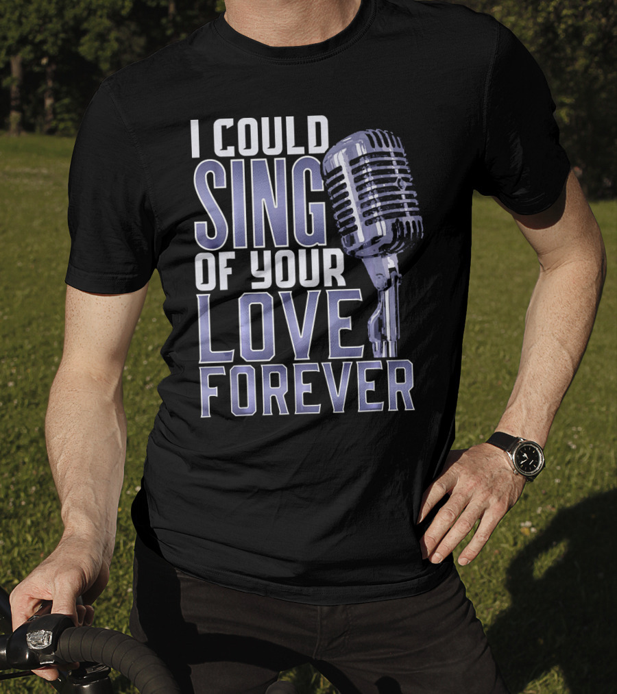 I Could Sing Of Your Love Forever Vintage Microphone T-Shirt