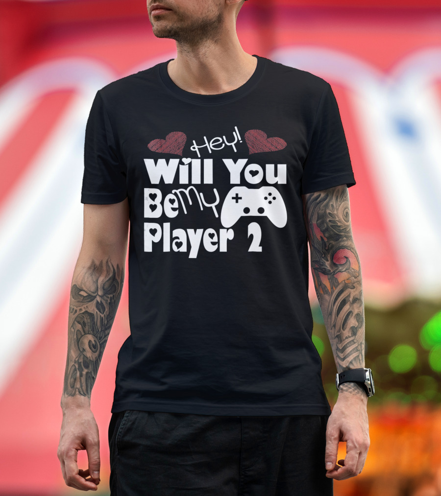 Hey Will You Be My Player 2 Hearts and Game Controller T-Shirt