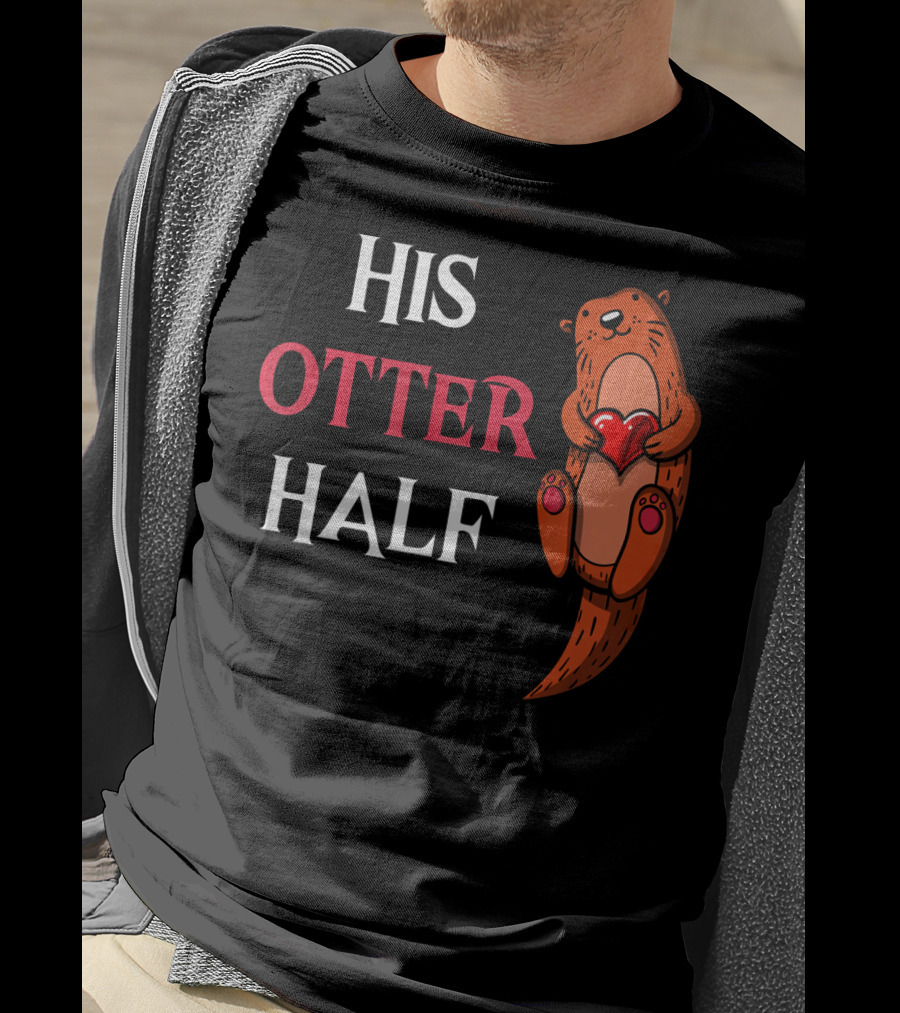 His Otter Half Valentines Women Girlfriend T-Shirt