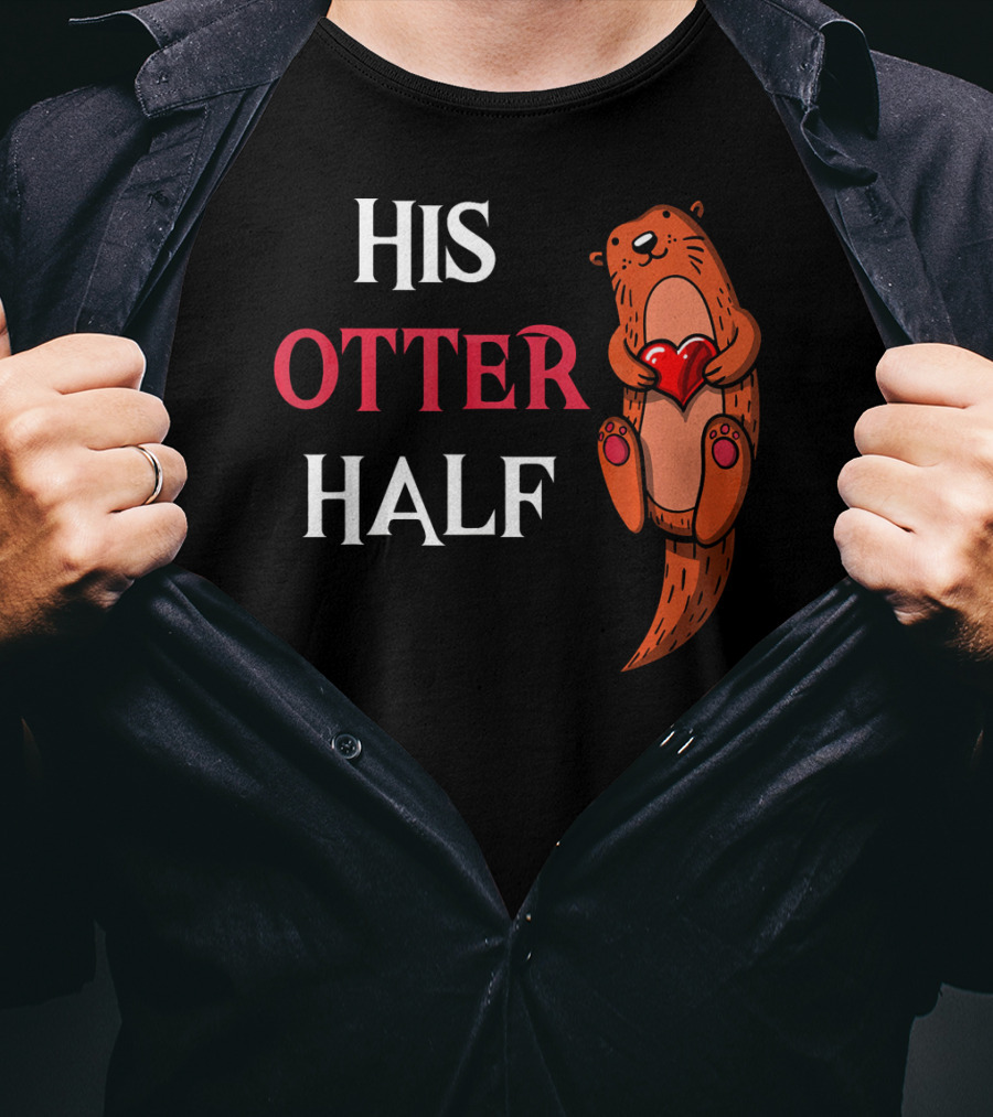 His Otter Half Valentines Women Girlfriend T-Shirt