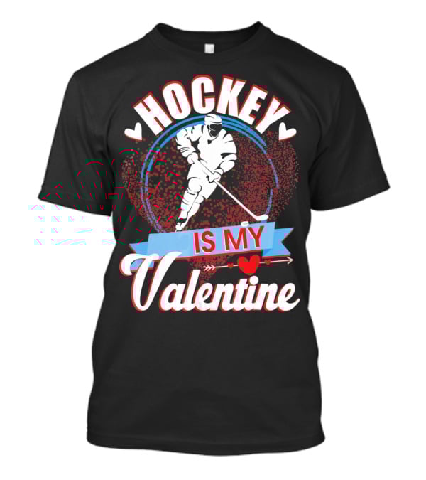 Hockey Is My Valentine With Hearts And Skater T-Shirt