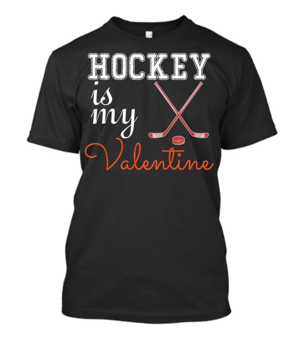 Hockey Is My Valentine With Sticks And Puck T-Shirt