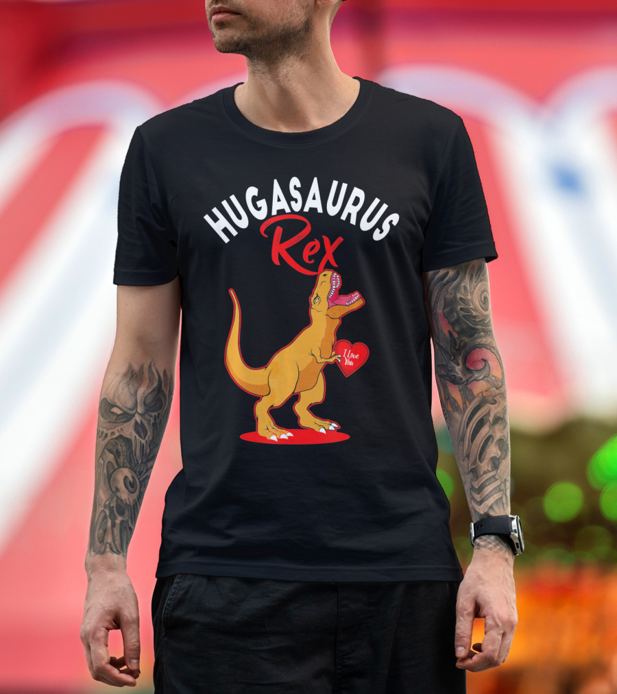 Hugasaurus Rex I Love You Valentines Day Dino T-Shirt