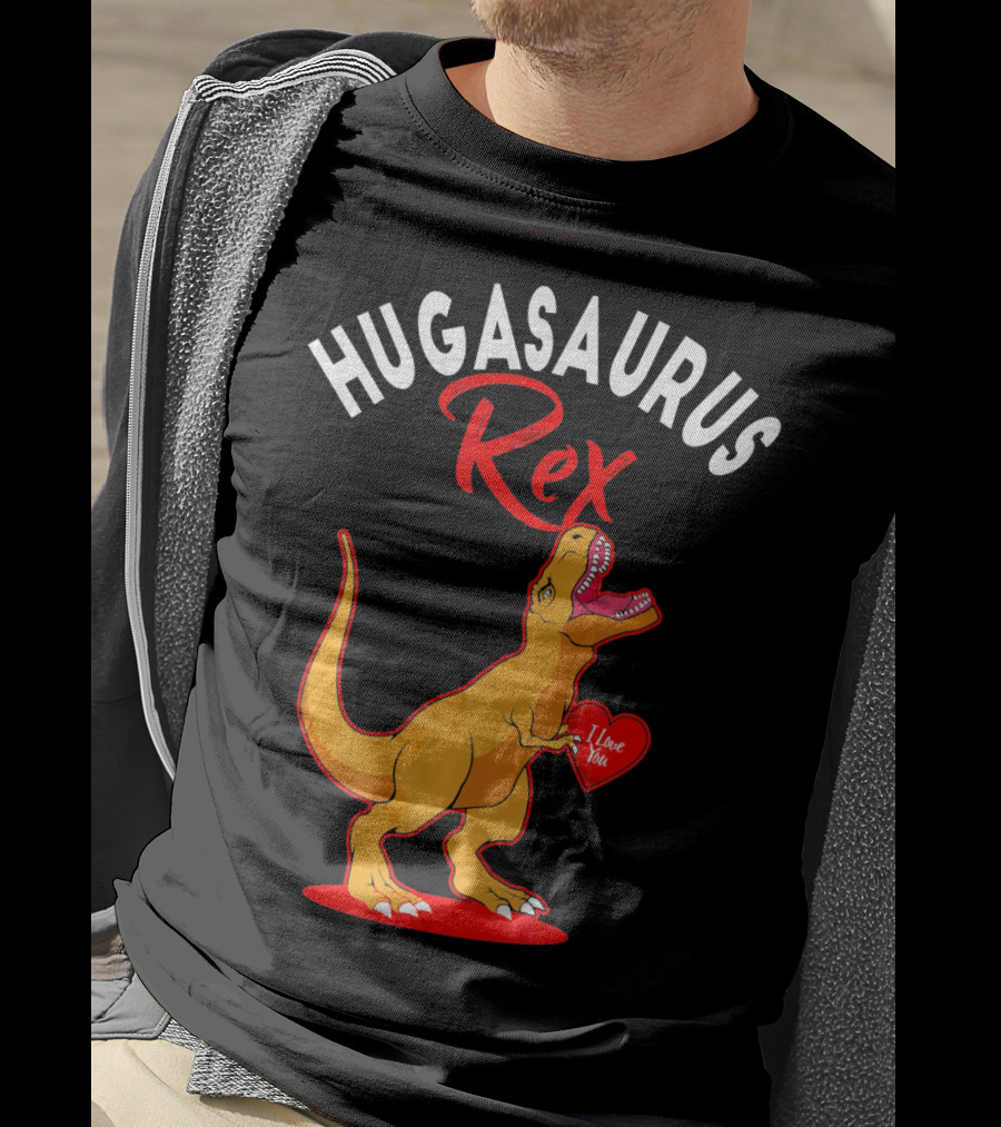 Hugasaurus Rex I Love You Valentines Day Dino T-Shirt