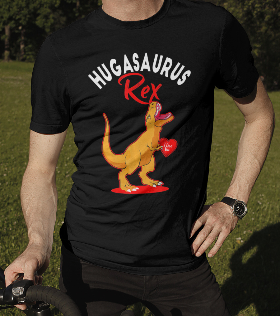 Hugasaurus Rex I Love You Valentines Day Dino T-Shirt