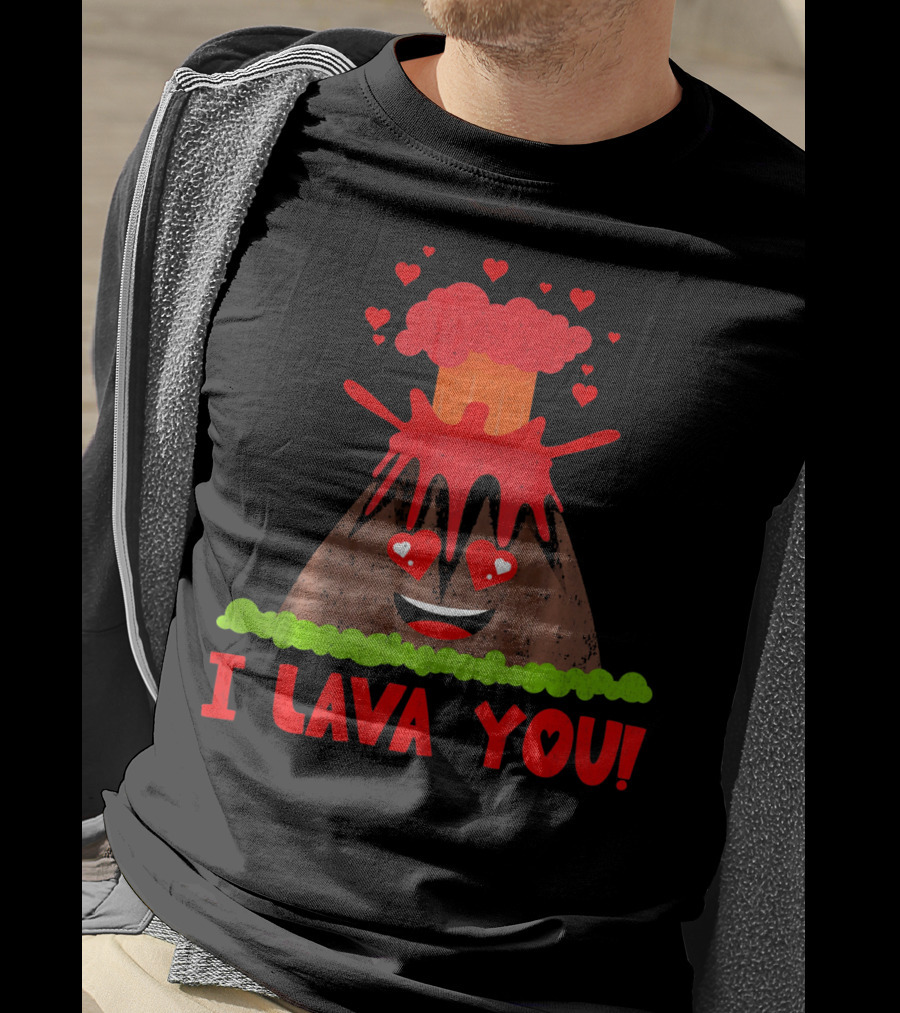 I Lava You Funny Love Pun Heart Volcano Eruption T-Shirt