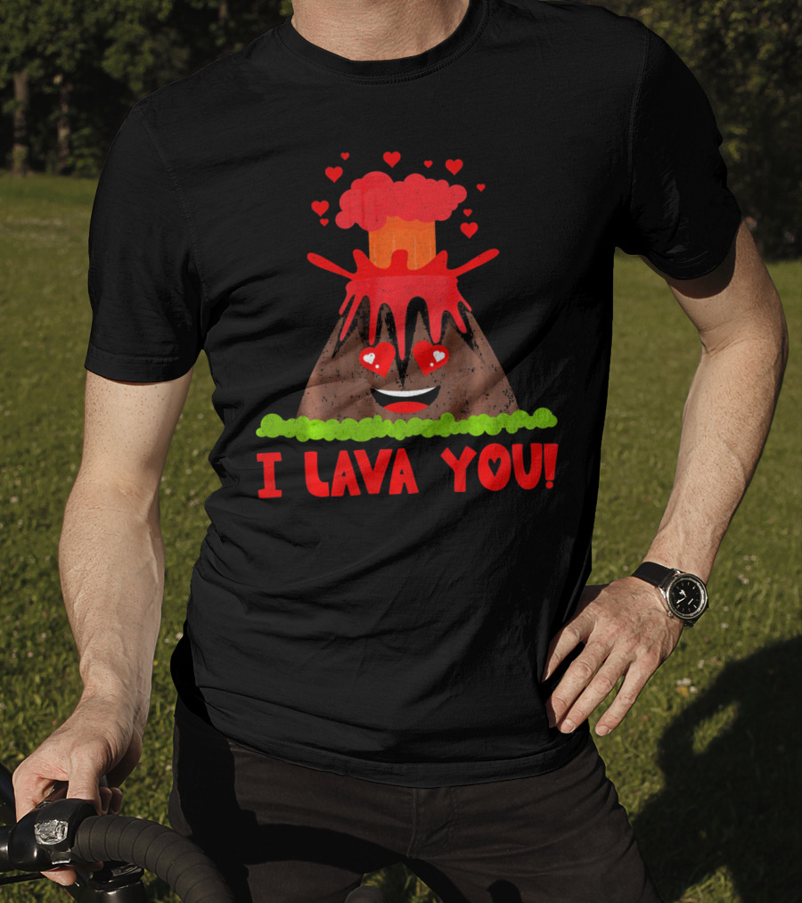 I Lava You Funny Love Pun Heart Volcano Eruption T-Shirt