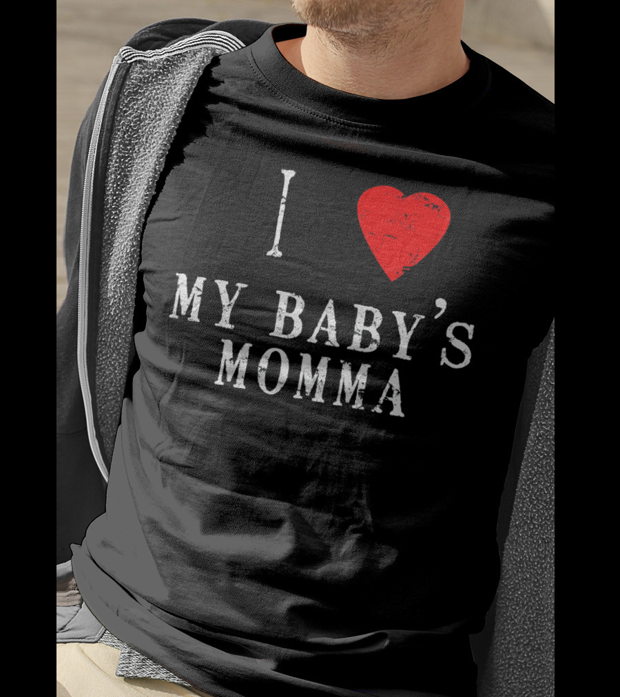 I Heart Love My Baby's Momma T-Shirt