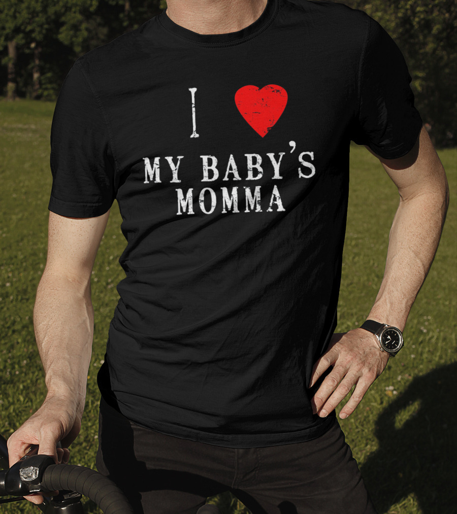 I Heart Love My Baby's Momma T-Shirt